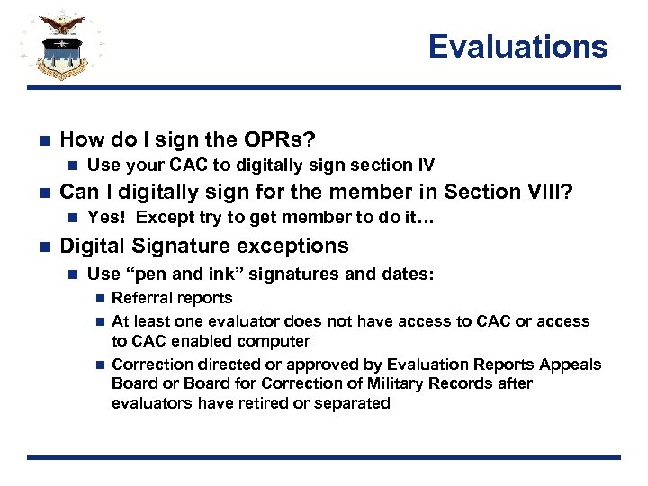 Evaluations n How do I sign the OPRs? n n Can I digitally sign