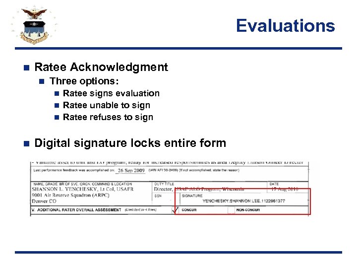 Evaluations n Ratee Acknowledgment n Three options: Ratee signs evaluation n Ratee unable to