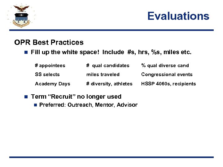 Evaluations OPR Best Practices n Fill up the white space! Include #s, hrs, %s,