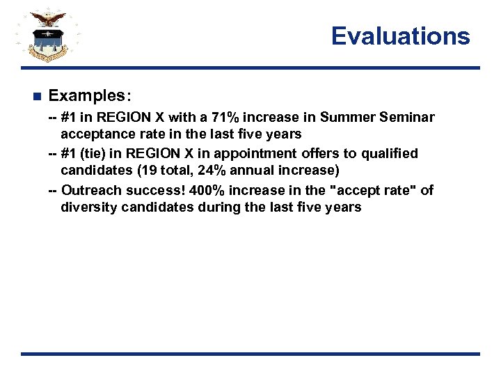 Evaluations n Examples: -- #1 in REGION X with a 71% increase in Summer