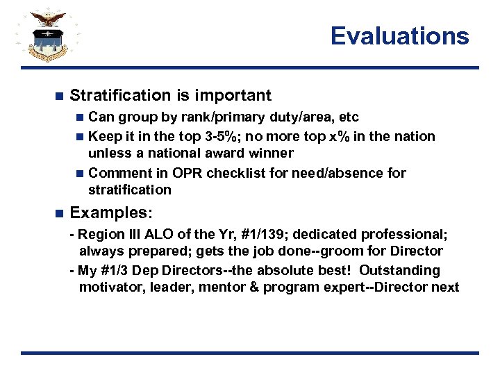 Evaluations n Stratification is important Can group by rank/primary duty/area, etc n Keep it