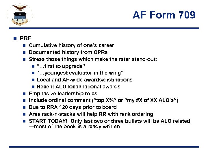 AF Form 709 n PRF n n n n Cumulative history of one’s career