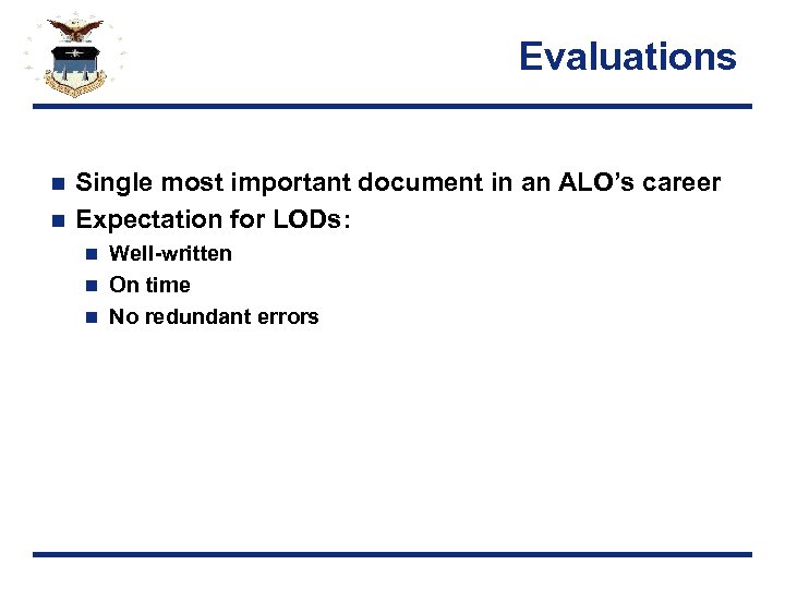 Evaluations Single most important document in an ALO’s career n Expectation for LODs: n