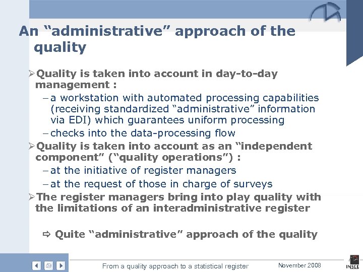 An “administrative” approach of the quality ØQuality is taken into account in day-to-day management