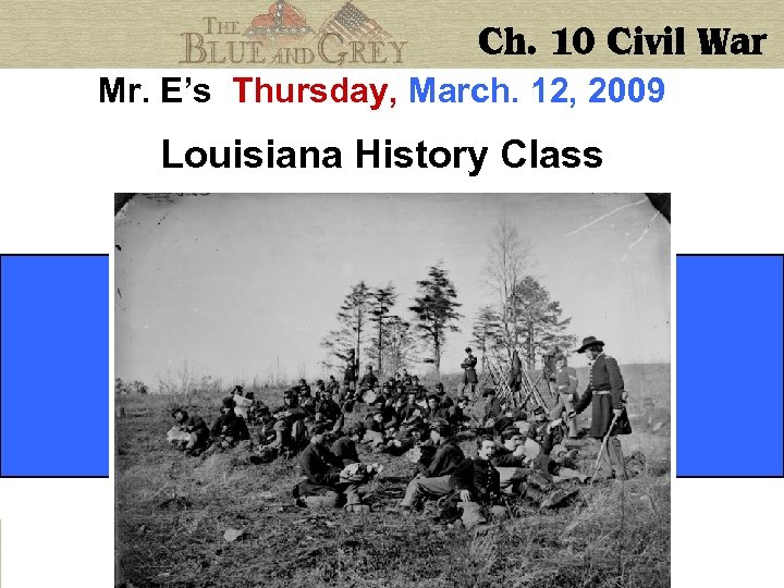 Mr. E’s Thursday, March. 12, 2009 Louisiana History Class 