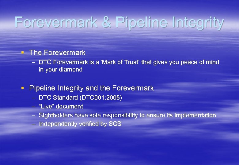 Forevermark & Pipeline Integrity § The Forevermark – DTC Forevermark is a ‘Mark of