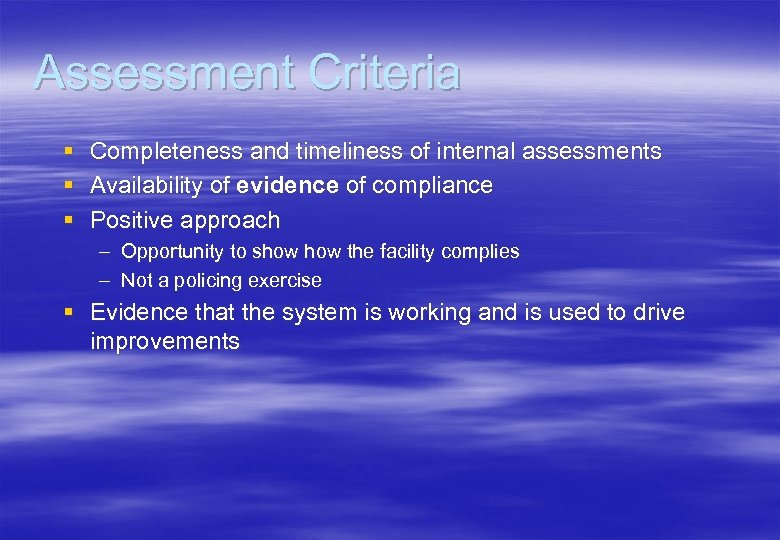 Assessment Criteria § Completeness and timeliness of internal assessments § Availability of evidence of