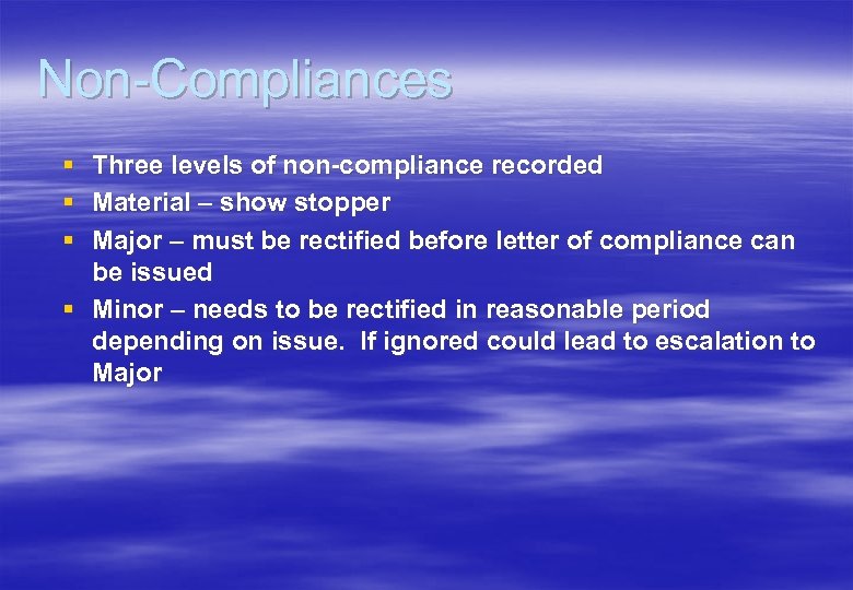 Non-Compliances § Three levels of non-compliance recorded § Material – show stopper § Major