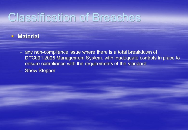 Classification of Breaches § Material – any non-compliance issue where there is a total