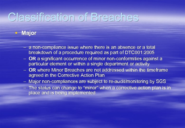 Classification of Breaches § Major – a non-compliance issue where there is an absence