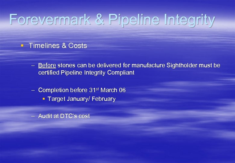 Forevermark & Pipeline Integrity § Timelines & Costs – Before stones can be delivered