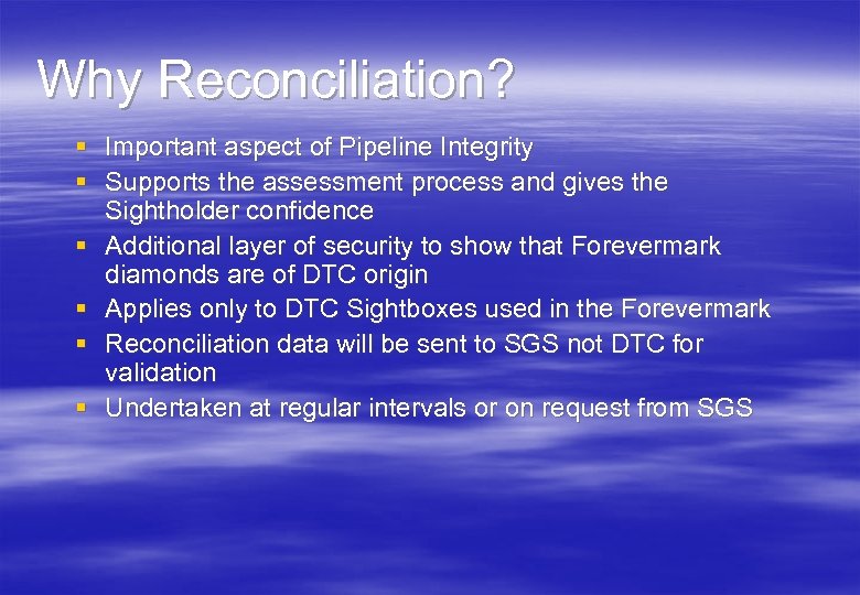 Why Reconciliation? § Important aspect of Pipeline Integrity § Supports the assessment process and