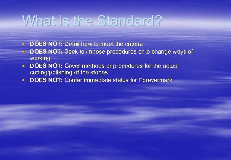 What is the Standard? § DOES NOT: Detail how to meet the criteria §