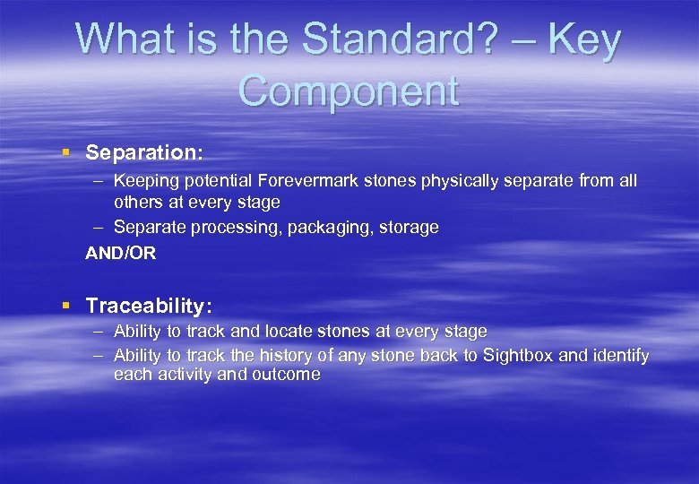 What is the Standard? – Key Component § Separation: – Keeping potential Forevermark stones