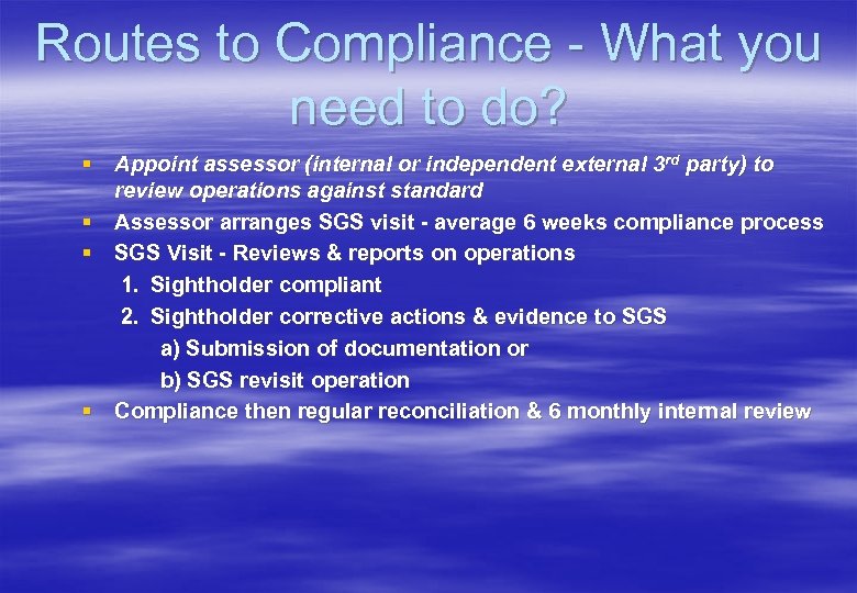 Routes to Compliance - What you need to do? § Appoint assessor (internal or