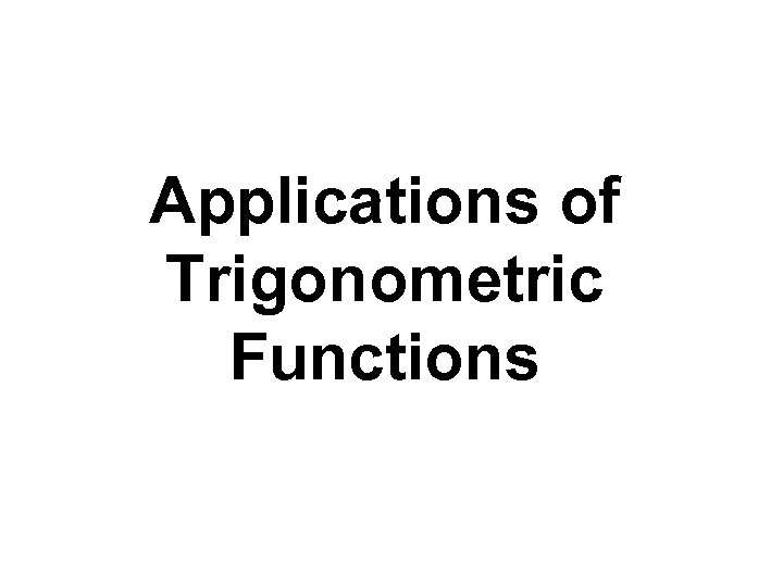 Applications of Trigonometric Functions 