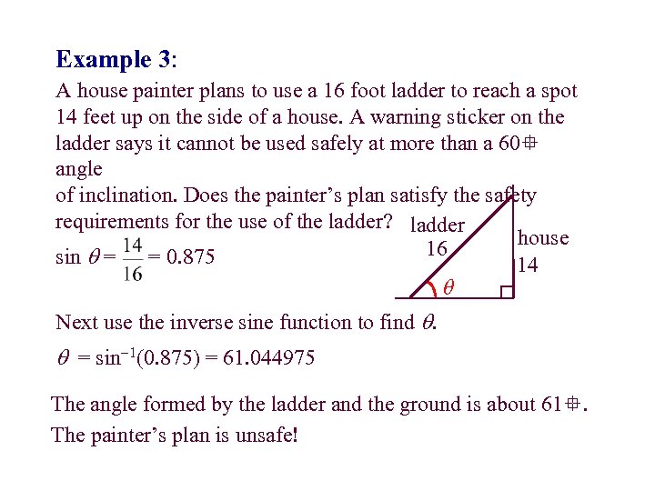 Example 3: A house painter plans to use a 16 foot ladder to reach