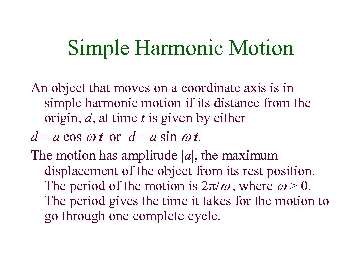 Simple Harmonic Motion An object that moves on a coordinate axis is in simple