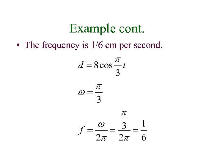 Example cont. • The frequency is 1/6 cm per second. 