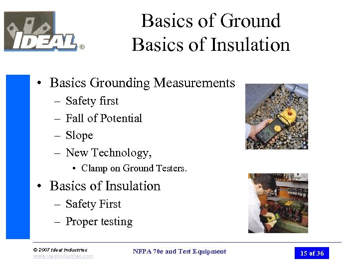 Basics of Ground Basics of Insulation • Basics Grounding Measurements – – Safety first