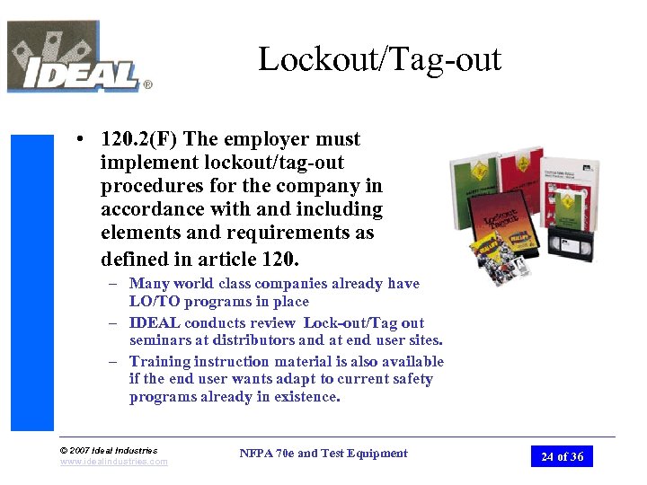 Lockout/Tag-out • 120. 2(F) The employer must implement lockout/tag-out procedures for the company in