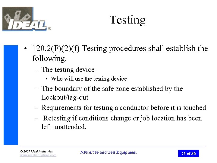Testing • 120. 2(F)(2)(f) Testing procedures shall establish the following. – The testing device