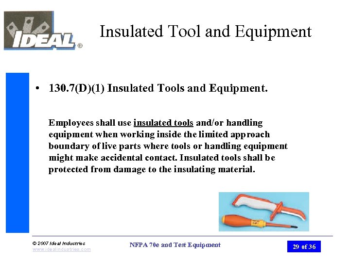 Insulated Tool and Equipment • 130. 7(D)(1) Insulated Tools and Equipment. Employees shall use