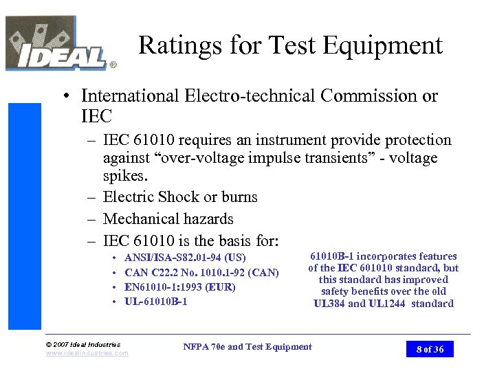 Ratings for Test Equipment • International Electro-technical Commission or IEC – IEC 61010 requires