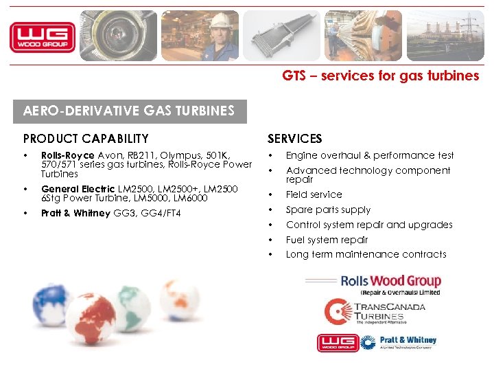 GTS – services for gas turbines AERO-DERIVATIVE GAS TURBINES PRODUCT CAPABILITY SERVICES • •