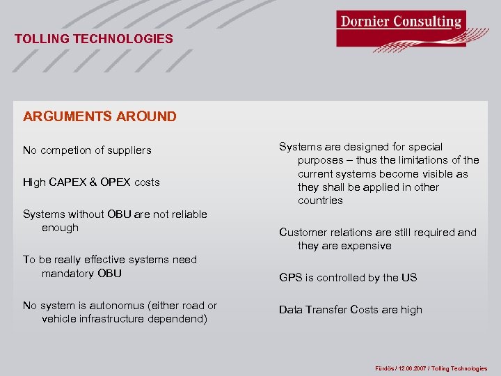 TOLLING TECHNOLOGIES ARGUMENTS AROUND No competion of suppliers High CAPEX & OPEX costs Systems