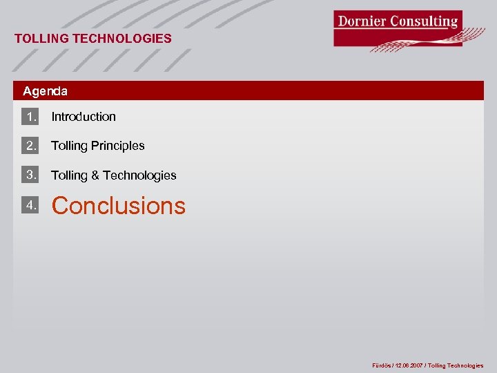TOLLING TECHNOLOGIES Agenda 1. Introduction 2. Tolling Principles 3. Tolling & Technologies 4. Conclusions