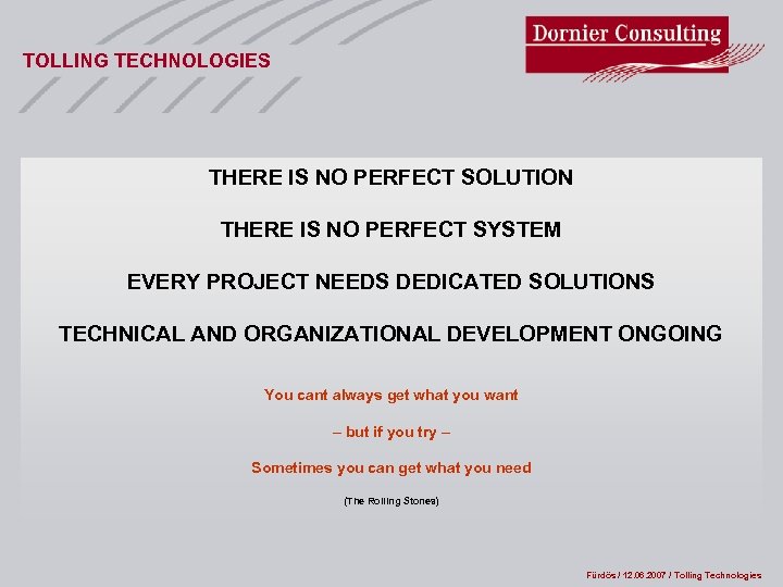 TOLLING TECHNOLOGIES THERE IS NO PERFECT SOLUTION THERE IS NO PERFECT SYSTEM EVERY PROJECT