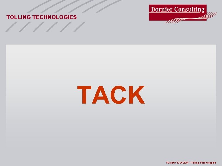 TOLLING TECHNOLOGIES TACK Fürdös / 12. 06. 2007 / Tolling Technologies 