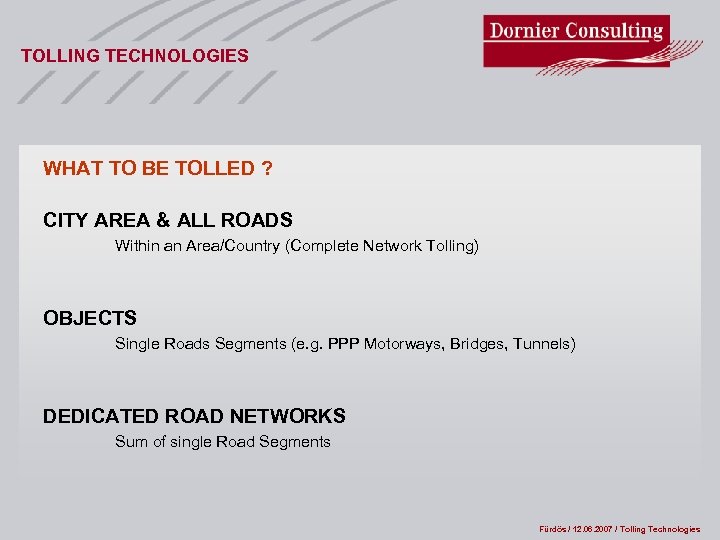 TOLLING TECHNOLOGIES WHAT TO BE TOLLED ? CITY AREA & ALL ROADS Within an