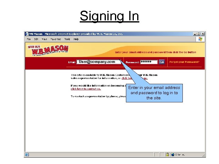 Signing In User@company. com ***** Enter in your email address and password to log