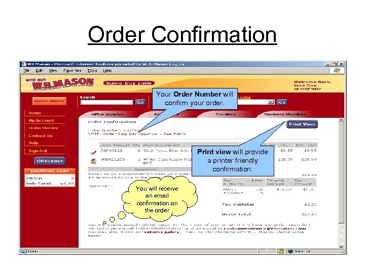 Order Confirmation Your Order Number will confirm your order. Print view will provide a