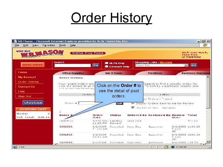 Order History Click on the Order # to see the detail of past orders.