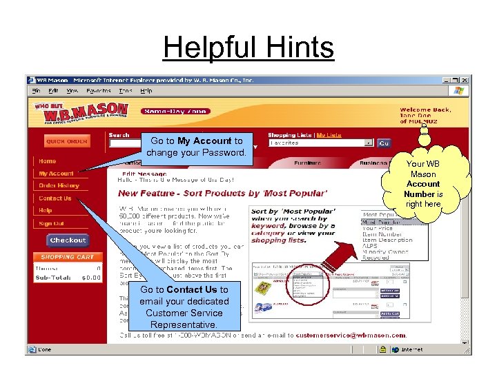 Helpful Hints Go to My Account to change your Password. Your WB Mason Account