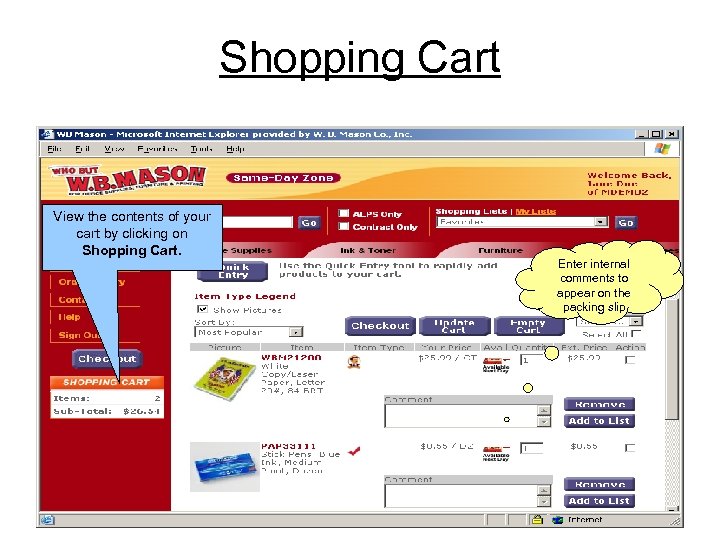 Shopping Cart View the contents of your cart by clicking on Shopping Cart. Enter