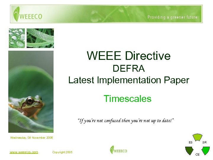 WEEE Directive DEFRA Latest Implementation Paper Timescales “If you’re not confused then you’re not