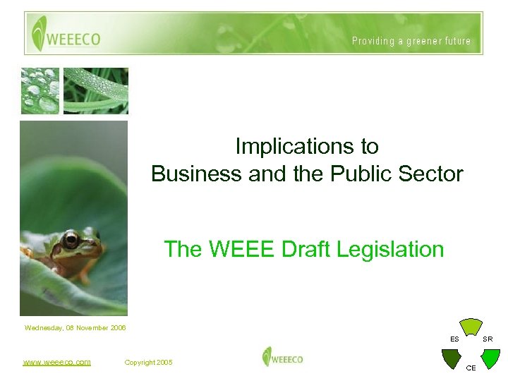 Implications to Business and the Public Sector The WEEE Draft Legislation Wednesday, 08 November