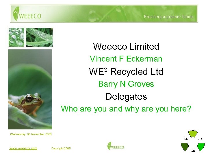 Weeeco Limited Vincent F Eckerman WE 3 Recycled Ltd Barry N Groves Delegates Who