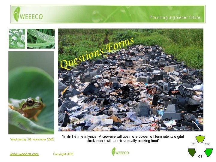 Qu Wednesday, 08 November 2006 www. weeeco. com ons esti ms or F “In