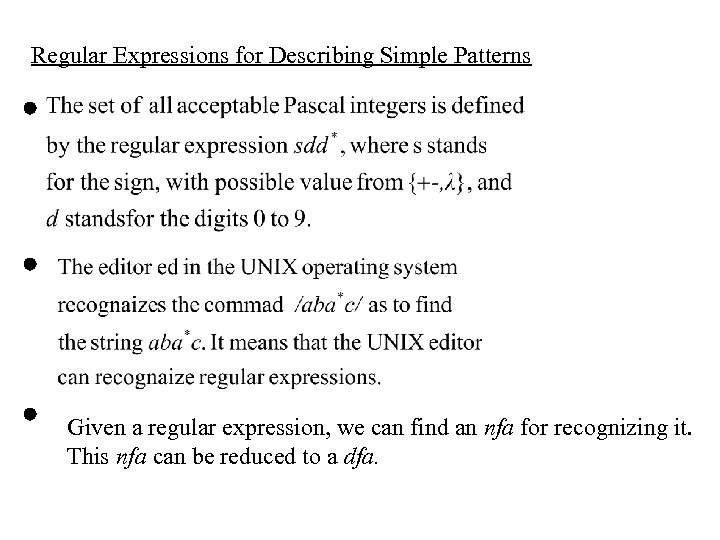 Regular Expressions for Describing Simple Patterns Given a regular expression, we can find an