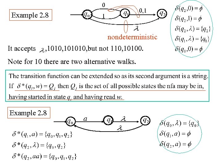 0 Example 2. 8 0, 1 1 nondeterministic It accepts , 101010, but not