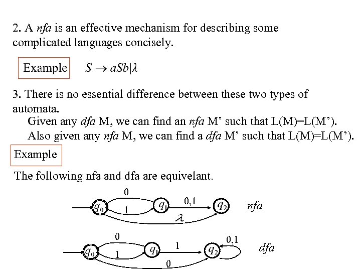 2. A nfa is an effective mechanism for describing some complicated languages concisely. 3.