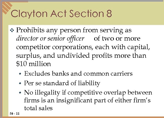 Clayton Act Section 8 v Prohibits any person from serving as director or senior