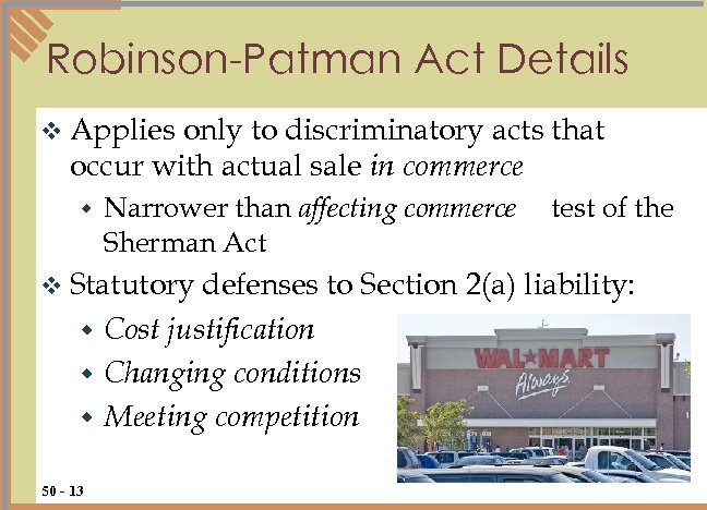Robinson-Patman Act Details v Applies only to discriminatory acts that occur with actual sale