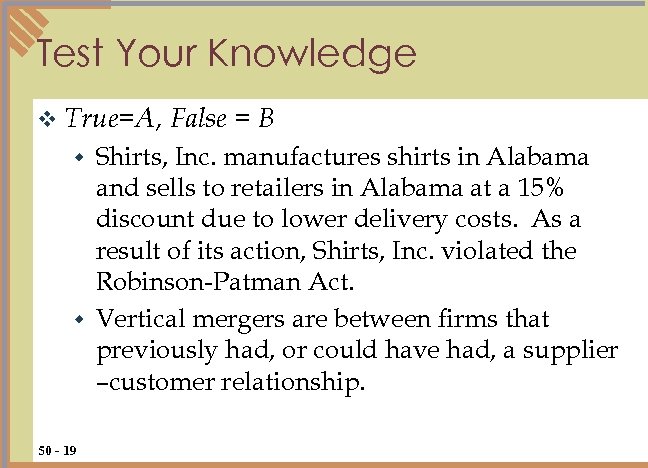 Test Your Knowledge v True=A, False = B Shirts, Inc. manufactures shirts in Alabama