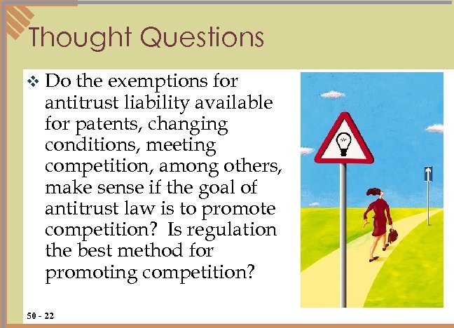 Thought Questions v Do the exemptions for antitrust liability available for patents, changing conditions,